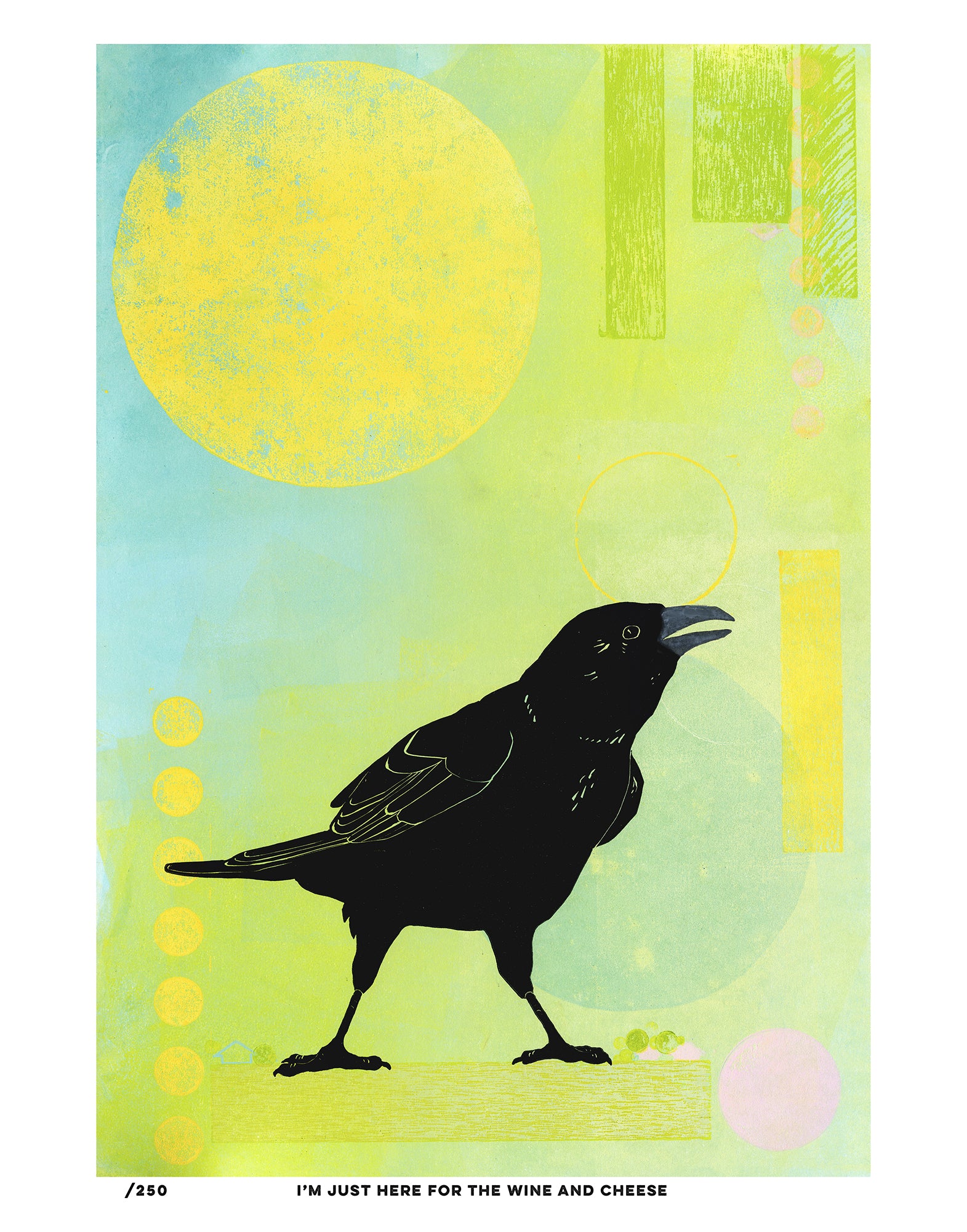 I'm Just Here For The Wine And Cheese •  REPRODUCTION