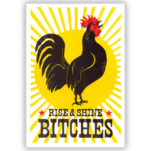 Rise and Shine Bitches • Letterpress and Linocut Fine Art Print