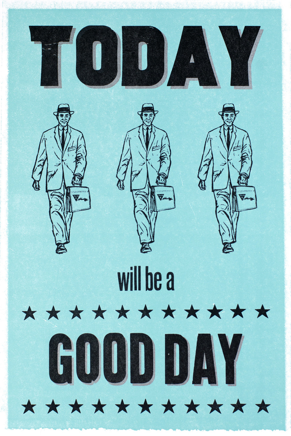 Today Will Be A Good Day (Male) • Letterpress Fine Art Print